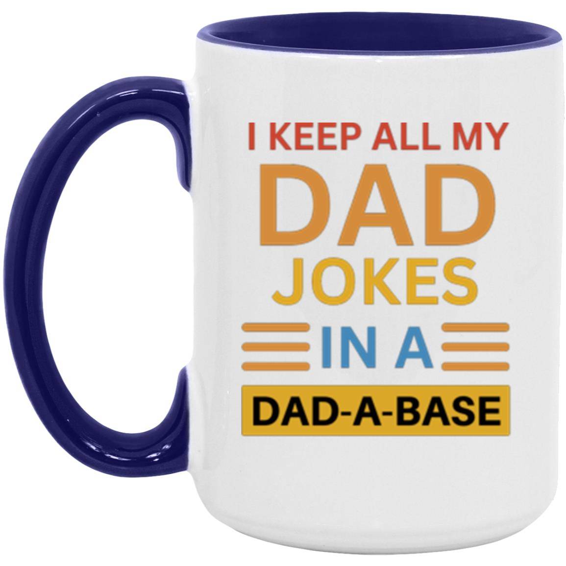 15oz high-quality ceramic mug, with a white/midnight blue two-tone rim, interior, and handle. Printed on the mug is the phrase: I keep all my DAD jokes in a DAD-A-BASE.