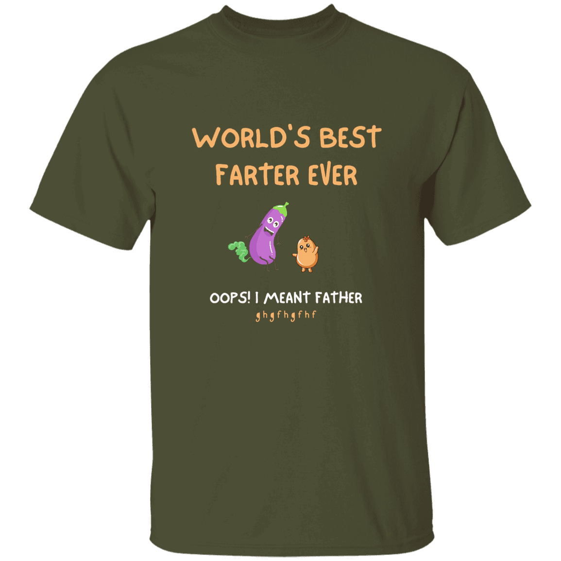 Military green, heavyweight classic unisex t-shirt in 100% cotton. On the front are two laughing cartoon characters with the printed words: World's best farter ever (oops! I meant father) followed by alphabet letters signifying laughter.