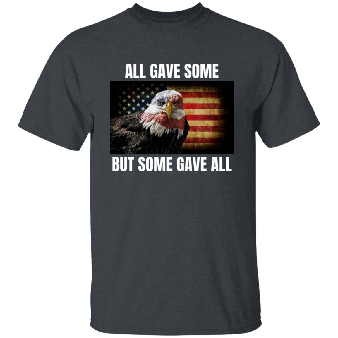 Dark heather gray, heavyweight classic unisex t-shirt in 100% cotton. On the front is a grunge American flag with an eagle. Printed text reads: All gave some, but some gave all - Any Gift For You
