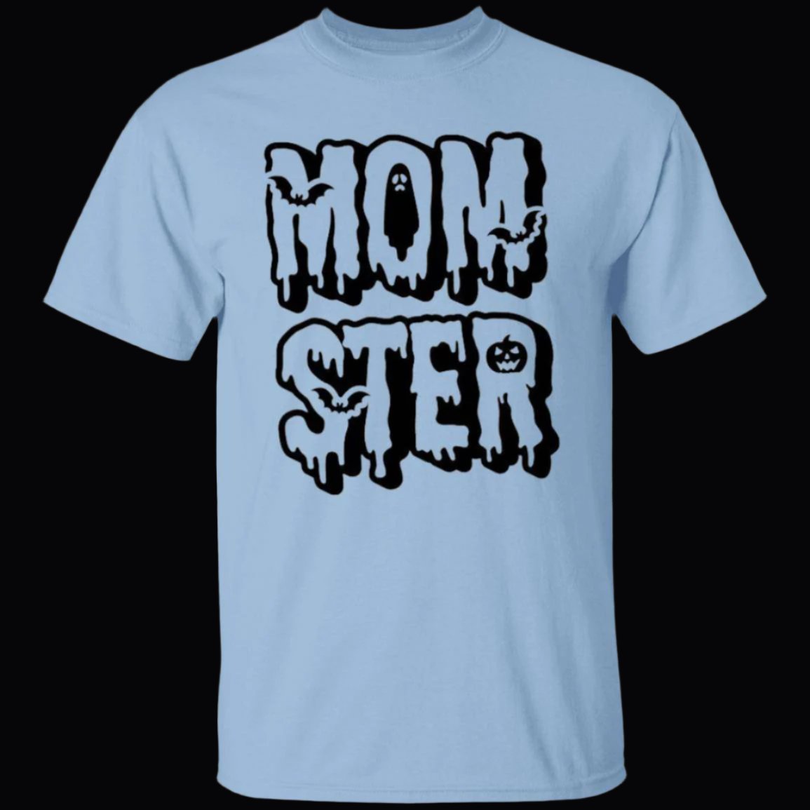 Light blue unisex Halloween t-shirt. MOM-STER is written across the chest in two lines using creepy, drippy letters with MOM above STER. Flying around the letters are bats. A ghost is placed in the center of the letter O, while a scary pumpkin is used for the space in the R - Any Gift For You