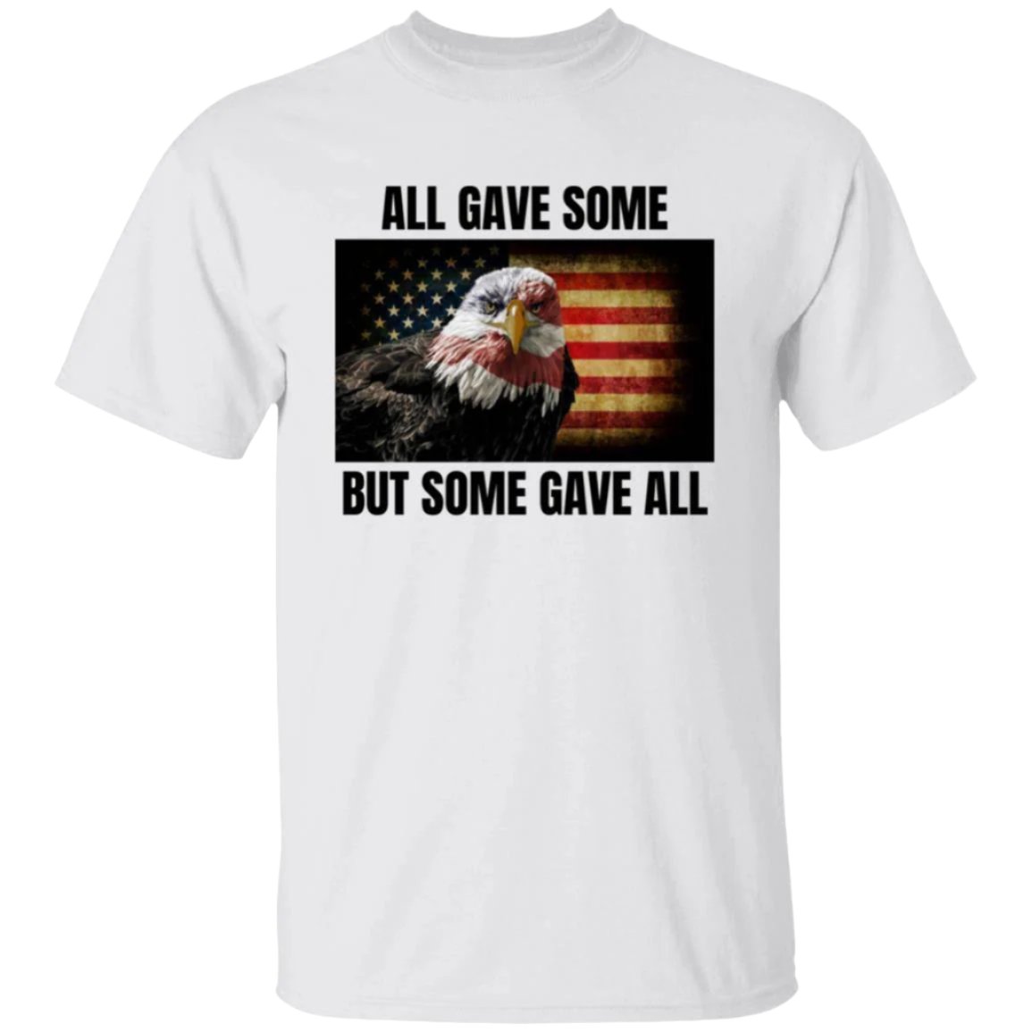 White, heavyweight classic unisex t-shirt in 100% cotton. On the front is a grunge American flag with an eagle. Printed text reads: All gave some, but some gave all - Any Gift For You
