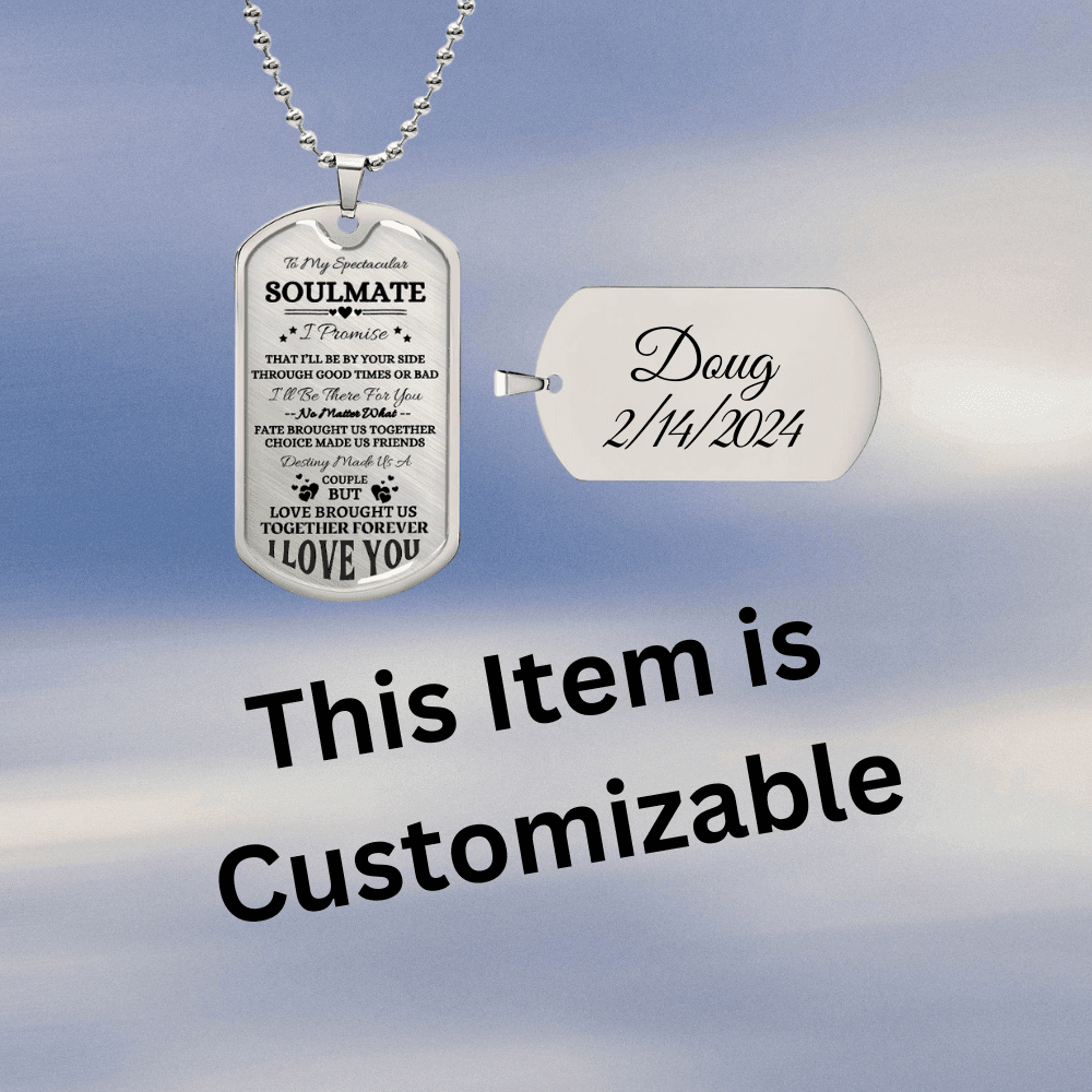 Spectacular Soulmate Dog Tag Necklace, I Promise to Love You Forever in surgical steel - Any Gift For You