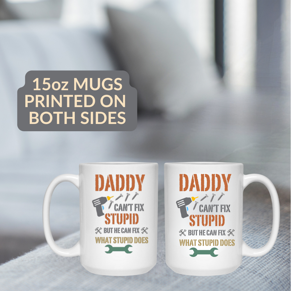 Daddy Fixes What Stupid Does - Black or White Mug