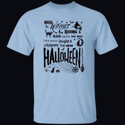 Witch Riding Unisex T-Shirt in light blue. Printed on the front in black with Halloween embellishments is the phrase, "When witches go riding and black cats are seen, the moon laughs and whispers 'tis near Halloween!" - Any Gift For You