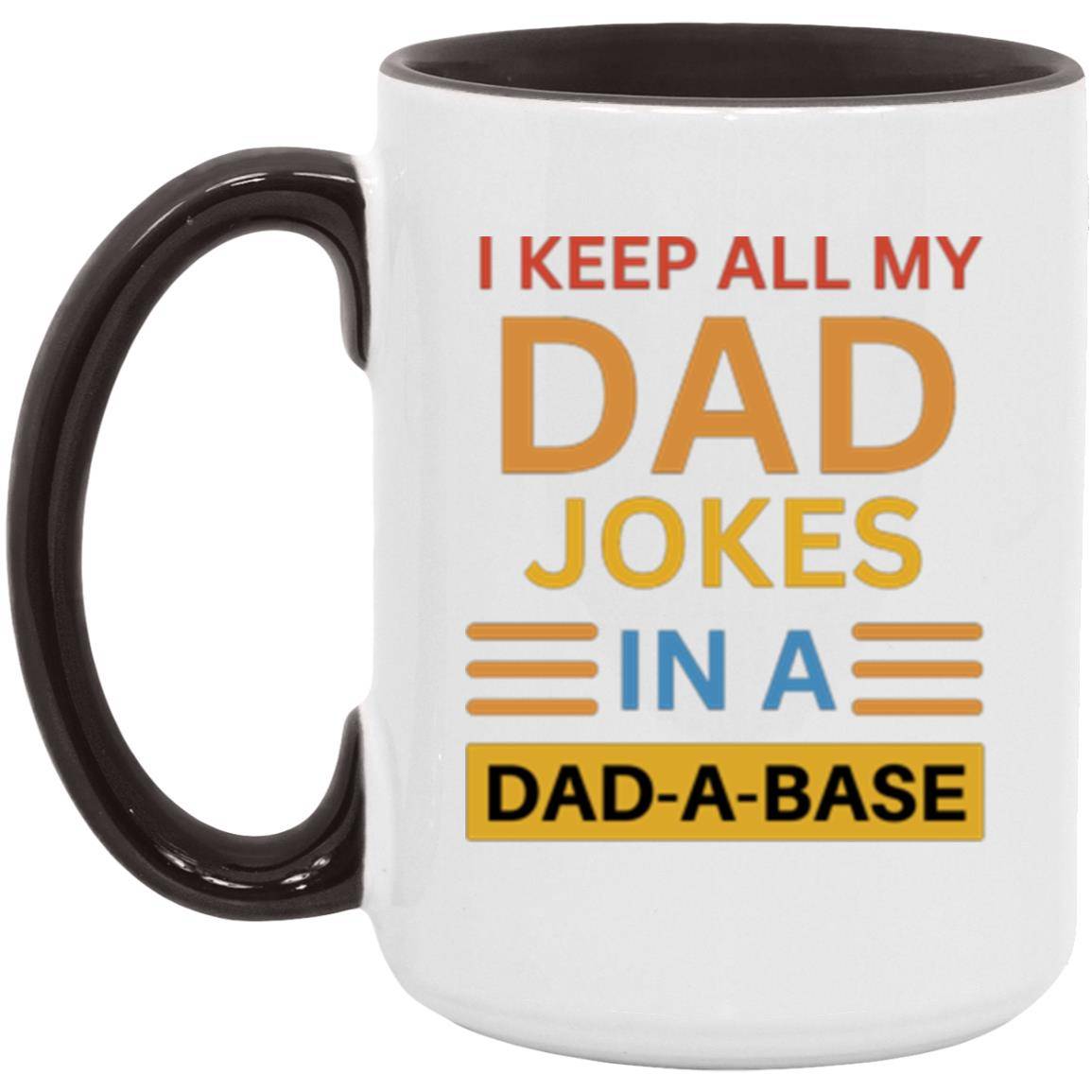 15oz high-quality ceramic mug, with a white/black two-tone rim, interior, and handle. Printed on the mug is the phrase: I keep all my DAD jokes in a DAD-A-BASE.