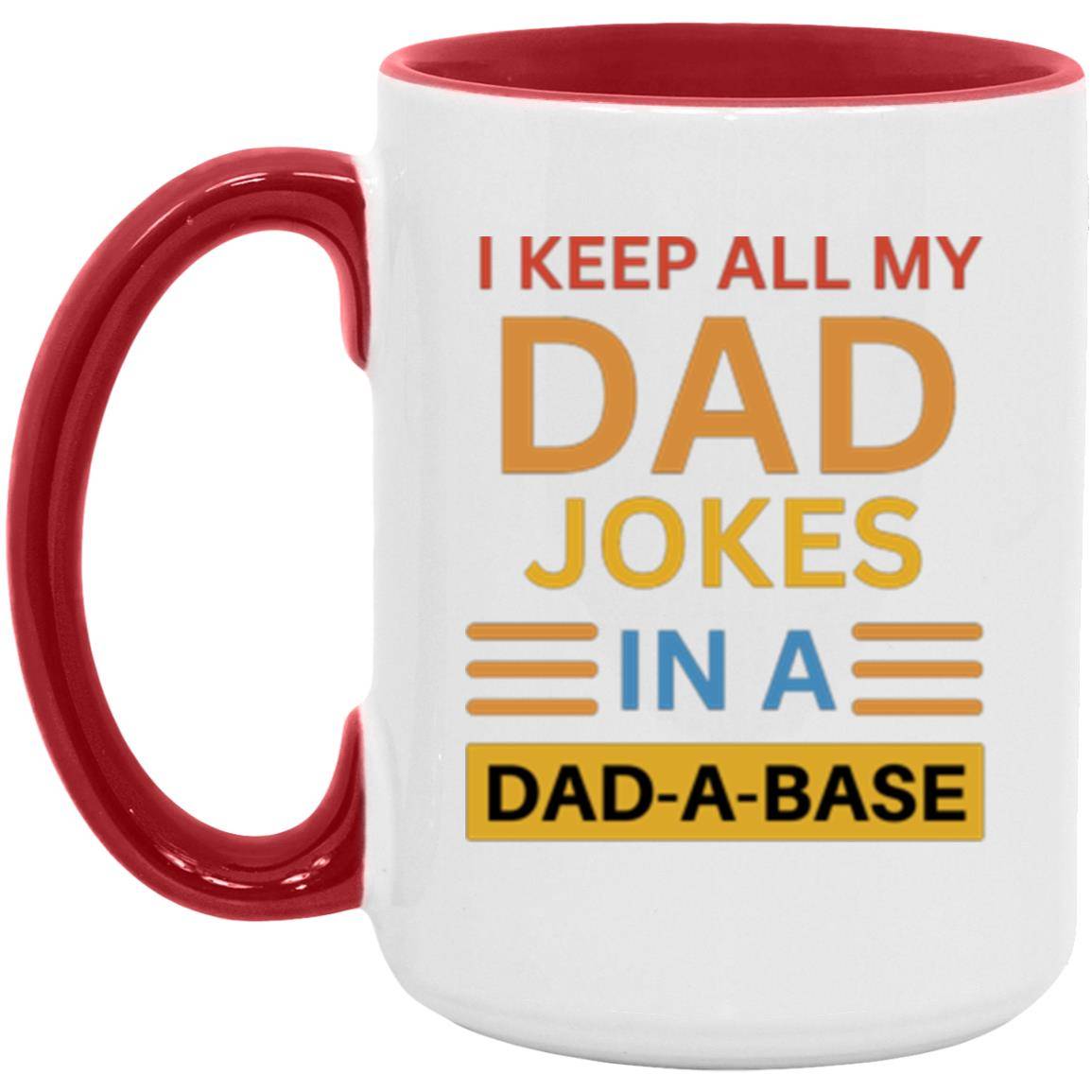 15oz high-quality ceramic mug, with a white/red two-tone rim, interior, and handle. Printed on the mug is the phrase: I keep all my DAD jokes in a DAD-A-BASE.