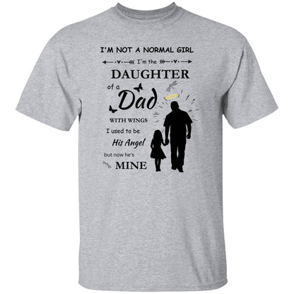 Angel Dad T-Shirt in gray with a sentimental message on the front stating "I'm not a normal girl, I'm the daughter of a dad with wings. I used to be his Angel, but now he's mine" - Any Gift For You