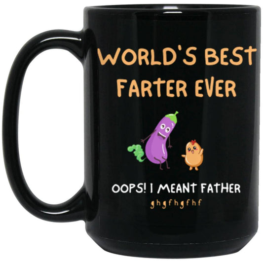 15oz high-quality black gloss ceramic mug. Printed on the mug are two laughing cartoon characters with the printed words: World's best farter ever (oops! I meant FATHER) followed by alphabet letters signifying laughter.