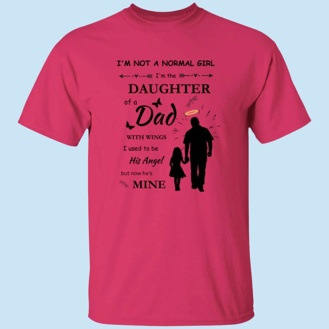 Angel Dad Youth T-Shirt in heliconia pink with a sentimental message on the front stating "I'm not a normal girl, I'm the daughter of a dad with wings. I used to be his Angel, but now he's mine" - Any Gift For You