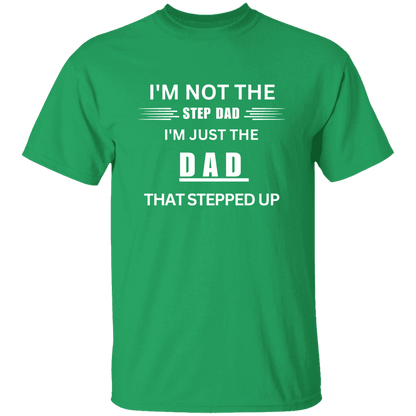Front of the turf green Stepped Up Dad t-shirt. Material is heavyweight 100% cotton in a classic unisex t-shirt style. Printed in white letters on the chest is the phrase: "I'm not the Step Dad, I'm just the DAD that stepped up"