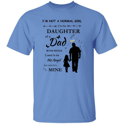 Angel Dad T-Shirt in Carolina blue with a sentimental message on the front stating "I'm not a normal girl, I'm the daughter of a dad with wings. I used to be his Angel, but now he's mine" - Any Gift For You