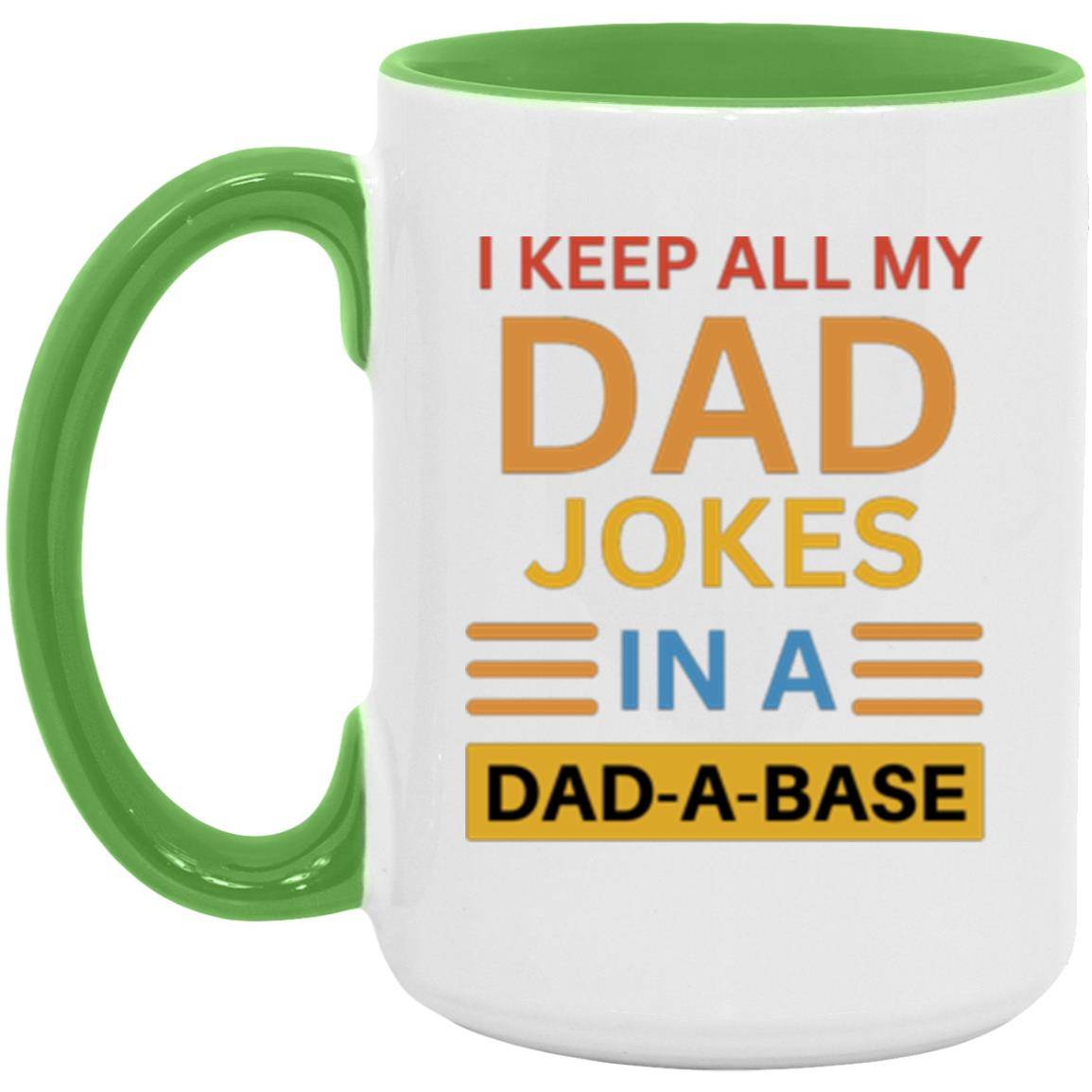 15oz high-quality ceramic mug, with a white/light green two-tone rim, interior, and handle. Printed on the mug is the phrase: I keep all my DAD jokes in a DAD-A-BASE.