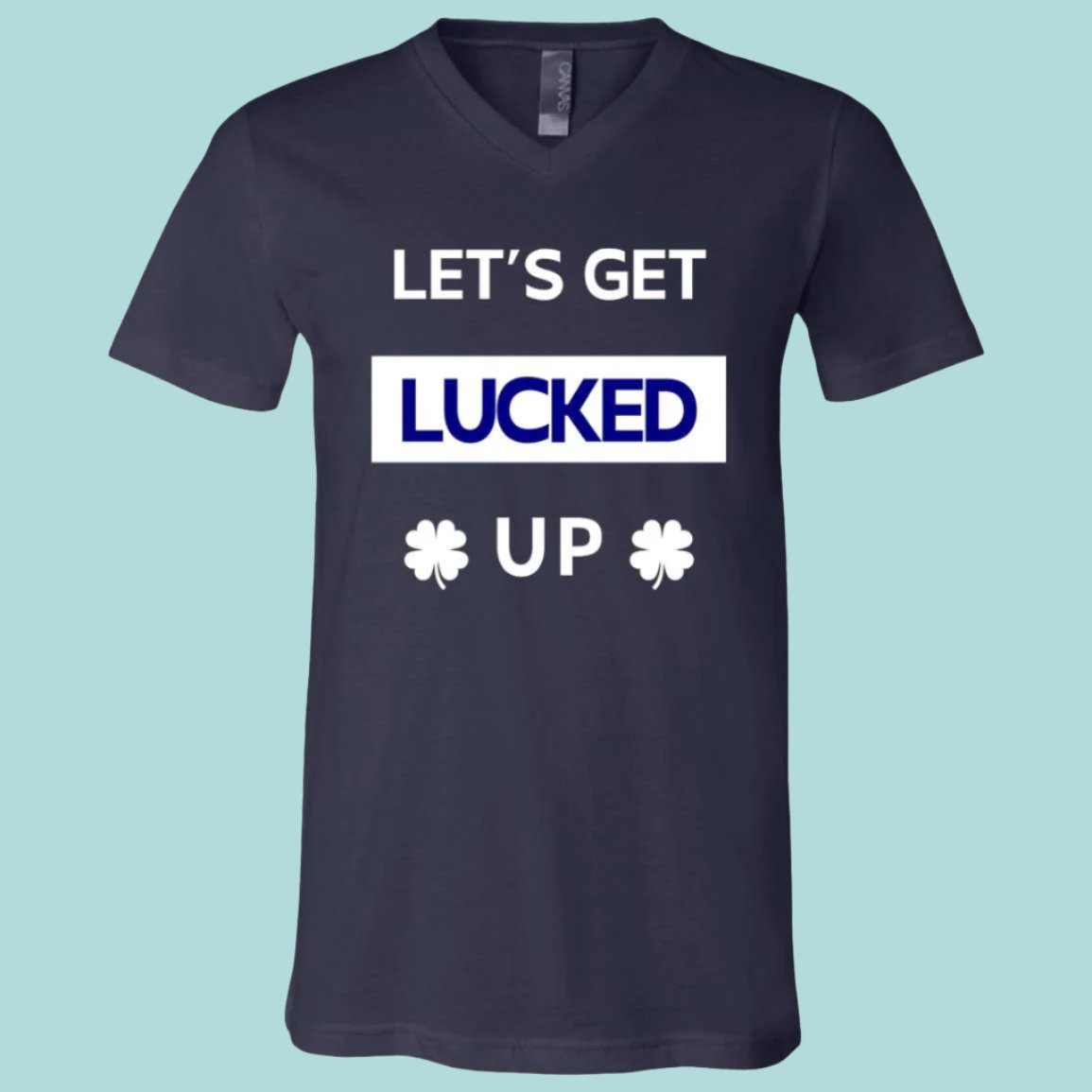 Let's Get Lucked Up St Patrick's Day Navy Unisex V-neck T-shirt - Any Gift For You