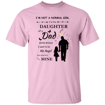 Angel Dad T-Shirt in pink with a sentimental message on the front stating "I'm not a normal girl, I'm the daughter of a dad with wings. I used to be his Angel, but now he's mine" - Any Gift For You