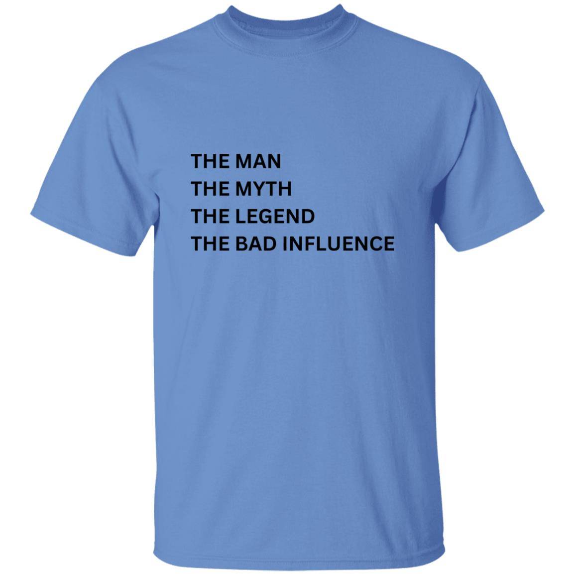 Front of the Carolina blue Man, Myth, Legend t-shirt. Material is heavyweight 100% cotton in a classic unisex t-shirt style. Printed in black letters on the chest in a list-style is the phrase: "THE MAN, THE MYTH, THE LEGEND, THE BAD INFLUENCE"