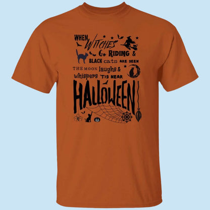 Witch Riding Unisex T-Shirt in orange. Printed on the front in black with Halloween embellishments is the phrase, "When Witches go riding and black cats are seen, the moon laughs and whispers 'tis near Halloween!" - Any Gift For You