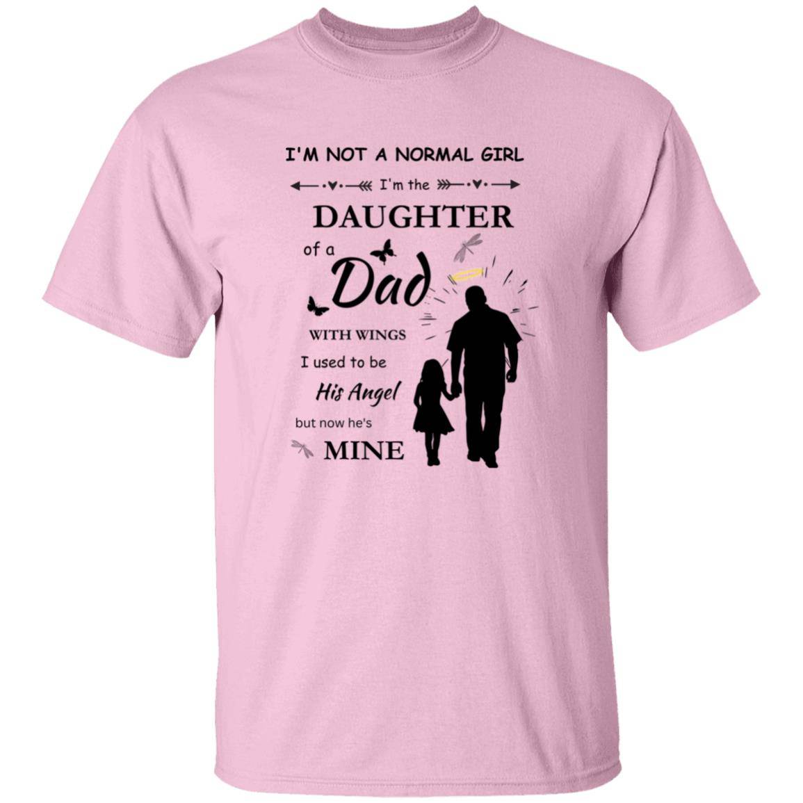 Angel Dad Youth T-Shirt in pink with a sentimental message on the front stating "I'm not a normal girl, I'm the daughter of a dad with wings. I used to be his Angel, but now he's mine" - Any Gift For You