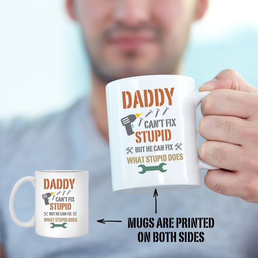 Daddy Fixes What Stupid Does - Black or White Mug