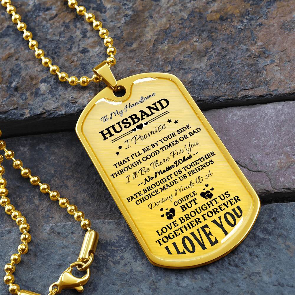 To My Handsome Husband Dog Tag Necklace, I Promise to Love You Forever (18k gold plate) - Any Gift For You