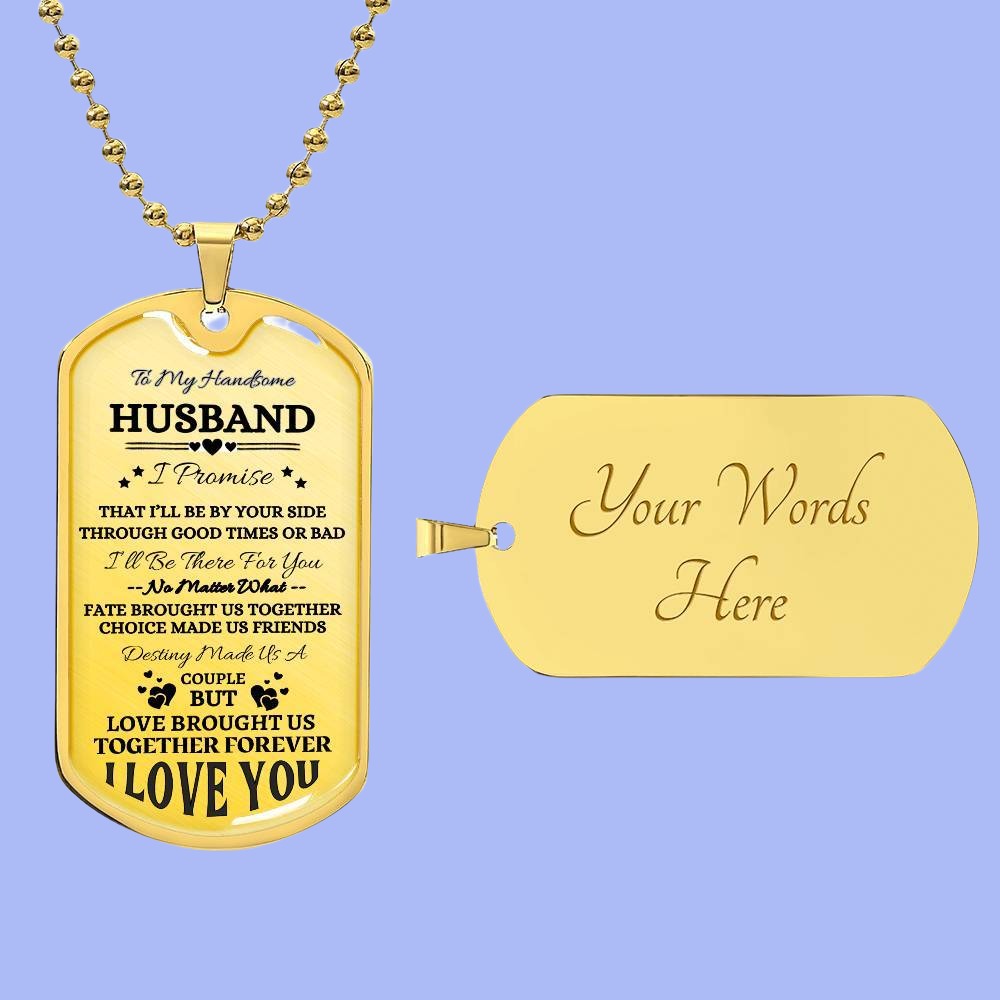 To My Handsome Husband Dog Tag Necklace, I Promise to Love You Forever (18k yellow gold steel) - Any Gift For You