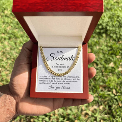 To My Soulmate, What Makes Us Stronger Cuban Link Chain (gold in a mahogany box) - Any Gift For You