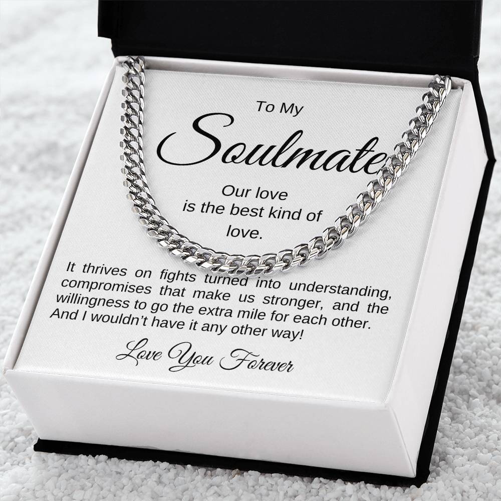 To My Soulmate, What Makes Us Stronger Cuban Link Chain (stainless in a soft-touch box) - Any Gift For You