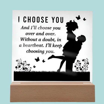 I Choose You Acrylic Plaque